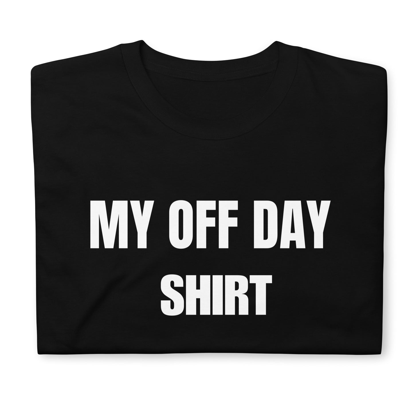 My Off Day Shirt